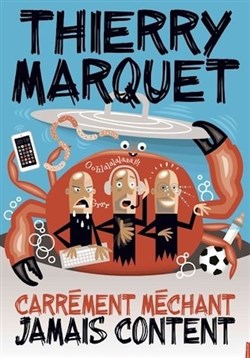 Affiche de Thierry Marquet Dans Carrément méchant, jamais content
