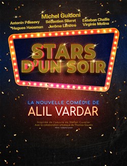 Affiche de Stars d'un soir Une comédie d'Alil Vardar avec Michel Guidoni