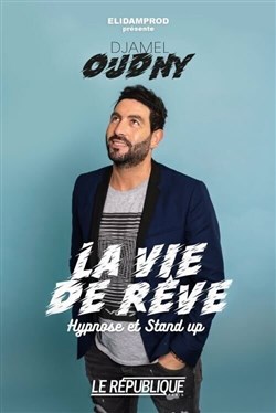 Affiche de Djamel Oudny dans La vie de rêve