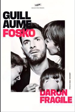 Affiche de Guillaume Fosko dans Daron fragile