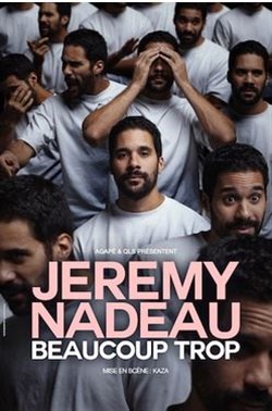 Affiche de Jérémy Nadeau dans Beaucoup trop