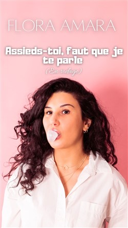 Affiche de Flora Amara dans Assieds-toi faut que je te parle