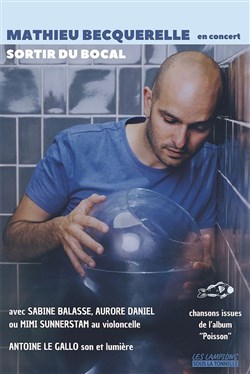 Affiche de Mathieu Becquerelle : Sortir du bocal