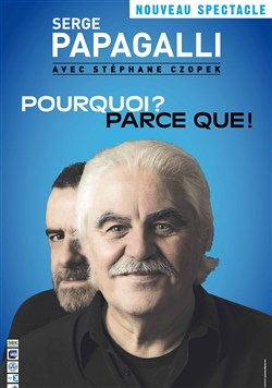 Affiche de Serge Papagalli dans Pourquoi ? Parce que !