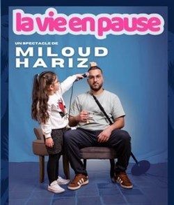 Affiche de Miloud Hariz dans La Vie en Pause