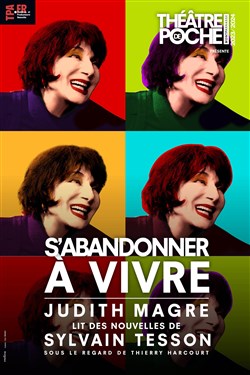 Affiche de S'abandonner à vivre | avec Judith Magre