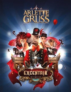 Affiche de Cirque Arlette Gruss : ExcentriK | Boulogne sur Mer