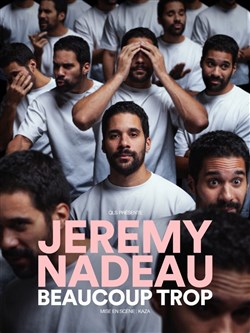 Affiche de Jérémy Nadeau dans Beaucoup trop