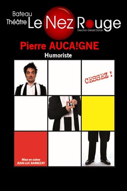 Affiche de Pierre Aucaigne dans Cessez !