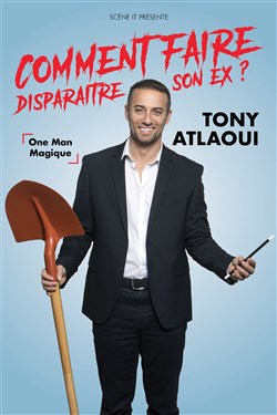 Affiche de Tony Atlaoui dans Comment faire disparaitre son ex ?