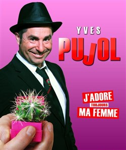 Affiche de Yves Pujol dans J'adore ma femme