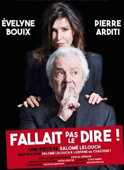Affiche de Fallait pas le dire ! | avec Pierre Arditi