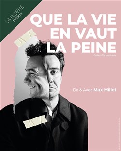 Affiche de Max Millet dans Que la vie en vaut la peine