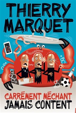 Affiche de Thierry Marquet dans Carrément méchant, jamais content