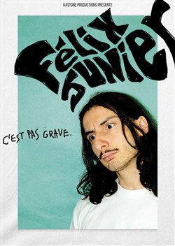 Affiche de Félix Junier dans C'est pas grave