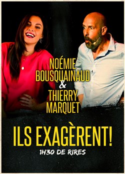 Affiche de Noémie Bousquainaud et Thierry Marquet dans Ils exagèrent !
