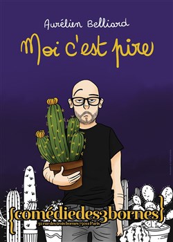 Affiche de Aurélien Belliard dans Moi c'est pire
