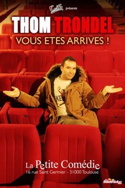 Affiche de Thom Trondel dans Vous êtes arrivés