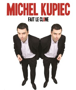 Affiche de Michel Kupiec dans Michel Kupiec fait le clone !