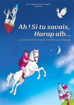 Affiche de Ah ! Si tu savais, Harap Alb...