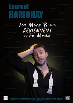 Affiche de Laurent Bariohay dans Les mecs bien reviennent à la mode