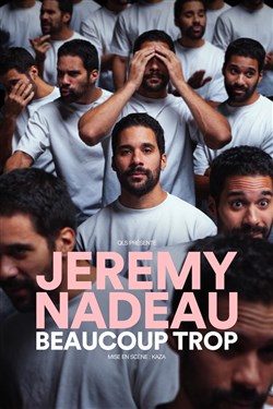 Affiche de Jeremy Nadeau dans Beaucoup trop