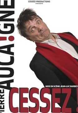 Affiche de Pierre Aucaigne dans Cessez !