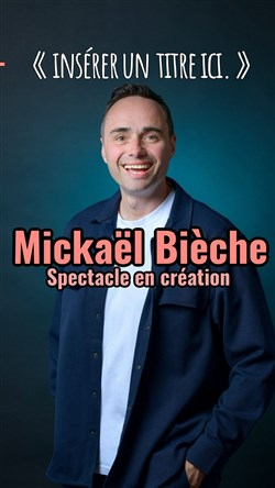 Affiche de Mickaël Bieche dans Insérer un titre ici