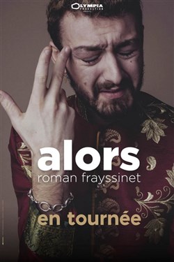 Affiche de Roman Frayssinet dans Alors