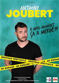 Affiche de Anthony Joubert dans A quel moment ça a merdé ?