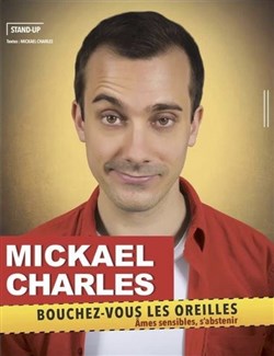 Affiche de Mickael Charles dans Bouchez-vous les oreilles