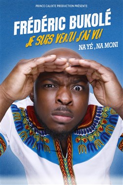 Affiche de Frédéric Bukole dans Je suis venu, j'ai vu