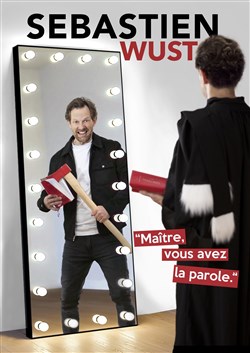 Affiche de Sébastien Wust dans Maître, vous avez la parole