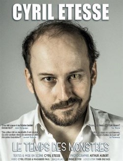 Affiche de Cyril Etesse dans Le temps des monstres