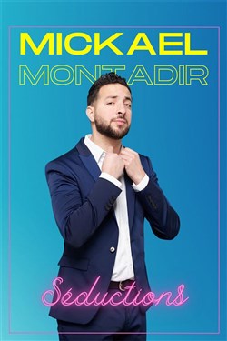 Affiche de Mickaël Montadir dans Séductions