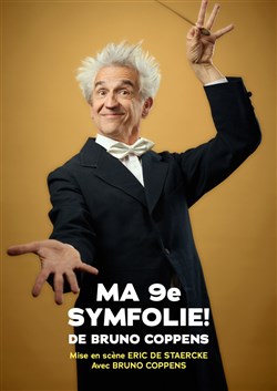 Affiche de Bruno Coppens dans Ma 9ème Symfolie !