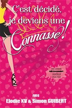 Affiche de C'est décidé, je deviens une connasse !