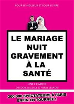 Affiche de Le mariage nuit gravement a la santé