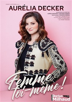 Affiche de Aurélia Decker dans Femme toi-même !