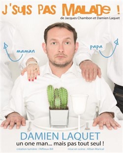 Affiche de Damien Laquet dans J'suis pas malade !