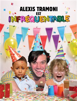 Affiche de Alexis Tramoni dans Infréquentable