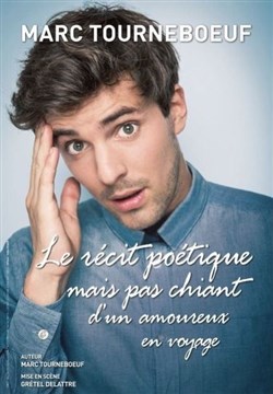 Affiche de Marc Tourneboeuf dans Le récit poétique mais pas chiant d'un amoureux en voyage