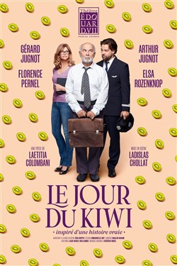 Affiche de Le jour du kiwi | avec Gérard Jugnot, Arthur Jugnot et Florence Pernel
