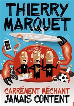 Affiche de Thierry Marquet dans Carrément méchant, jamais content