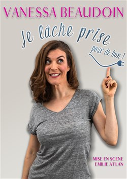 Affiche de Vanessa Beaudoin dans Je lâche prise pour de bon