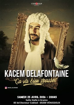 Affiche de Kacem Delafontaine dans Ça va bien s'passer