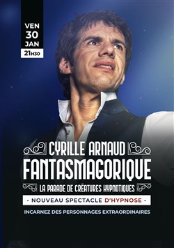Affiche de Cyrille Arnaud dans Fantasmagorique