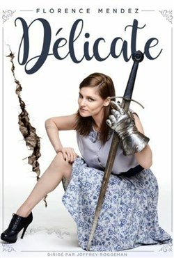 Affiche de Florence Mendez dans Délicate