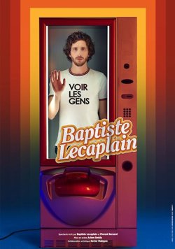 Affiche de Baptiste Lecaplain dans Voir les Gens