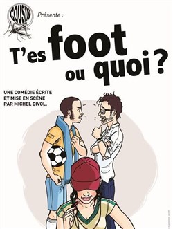 Affiche de T'es foot ou quoi ?